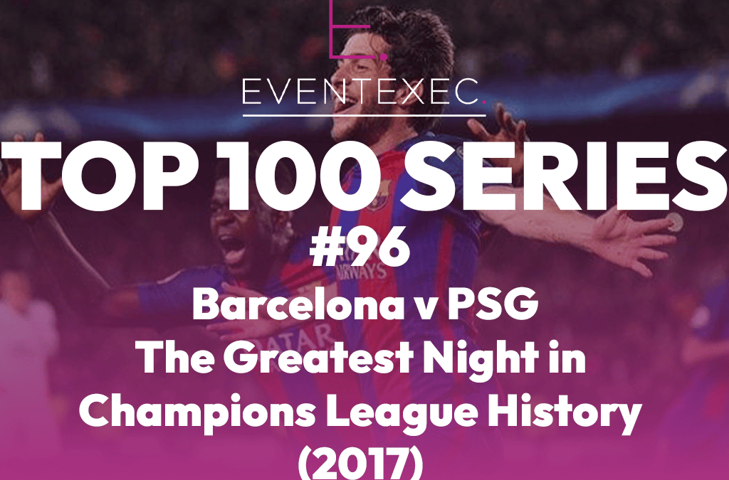 Top 100 Sporting Moments #96, Barcelona’s 6–1 Comeback vs PSG